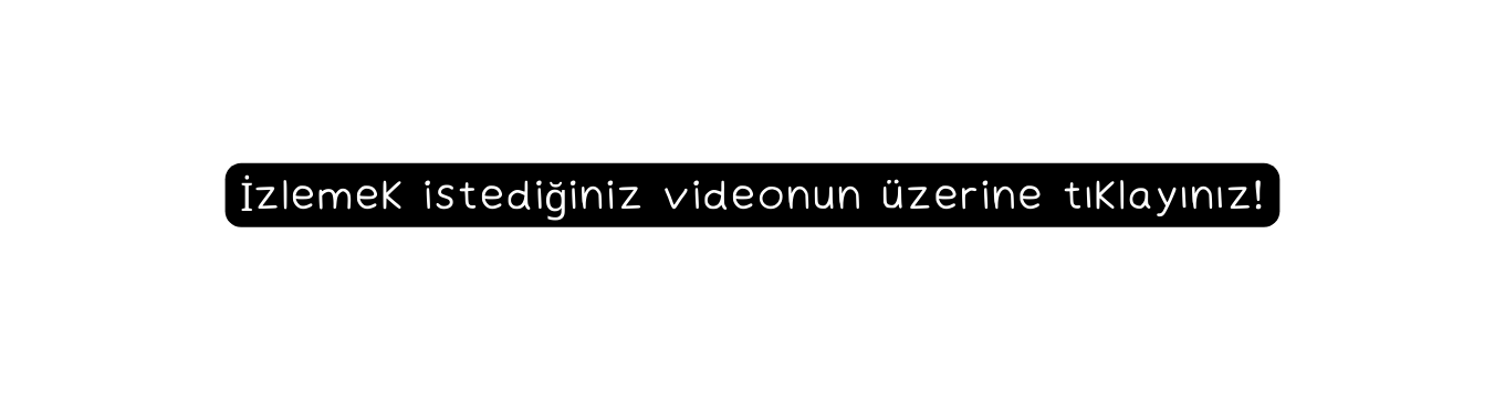 İzlemek istediğiniz videonun üzerine tıklayınız