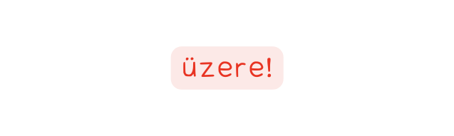 üzere